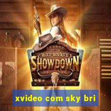 xvideo com sky bri